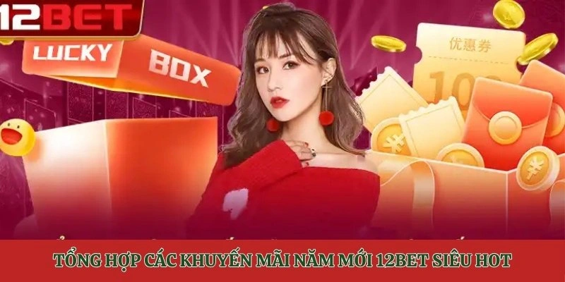 Khuyến mãi năm mới 12bet