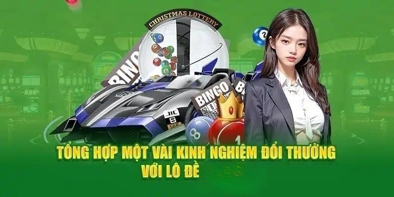 Kinh nghiệm lô đề 12BET đem lại khả năng trúng thưởng cao