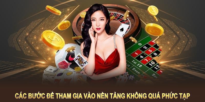 Các bước để tham gia vào nền tảng không quá phức tạp 