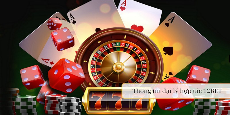 Thông tin về hợp tác làm đại lý 12BET